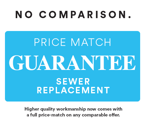 Price Match Guarantee – Sewer Replacement
