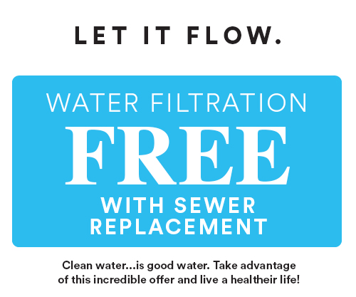 Free Water Filtration with Sewer Replacement